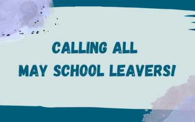 Calling all May school leavers!