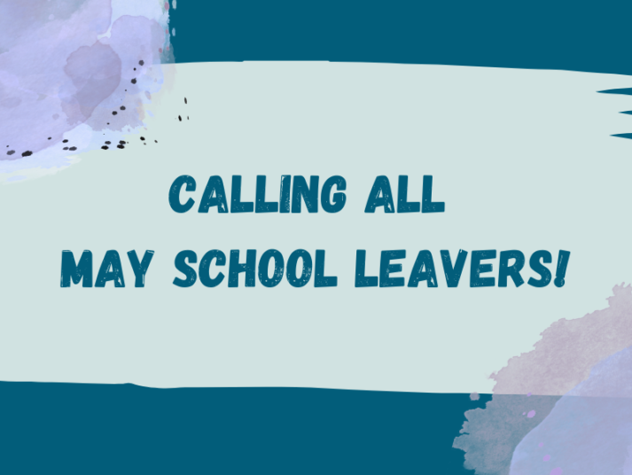 Calling all May school leavers!